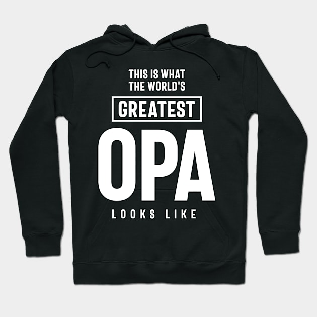 This Is What The World's Greatest Opa Looks Like Hoodie by cidolopez